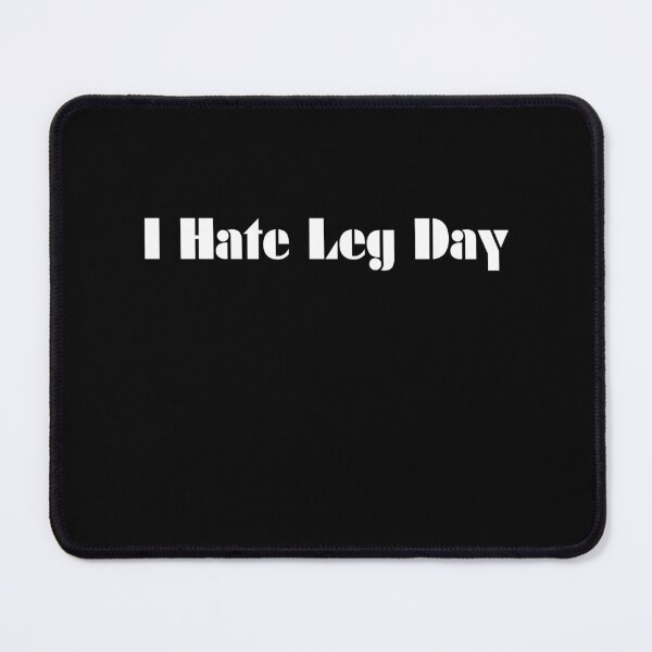 Item preview, Gym Quote - I Hate Leg Day designed and sold by TeeTown Treasure.