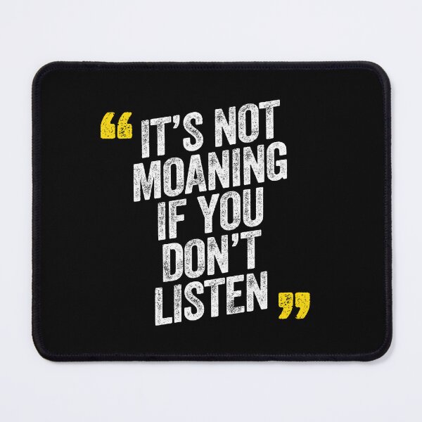 Item preview, It's Not Moaning If You Don't Listen Married Relationships designed and sold by w1ckerman.