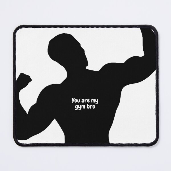 Item preview, You are my gym bro designed and sold by Flame-Ghost.
