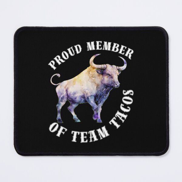 Item preview, Proud Member Of Team Tacos. taurus may designed and sold by ZodiacWonders.