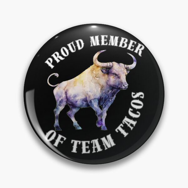 Item preview, Proud Member Of Team Tacos. taurus may designed and sold by ZodiacWonders.