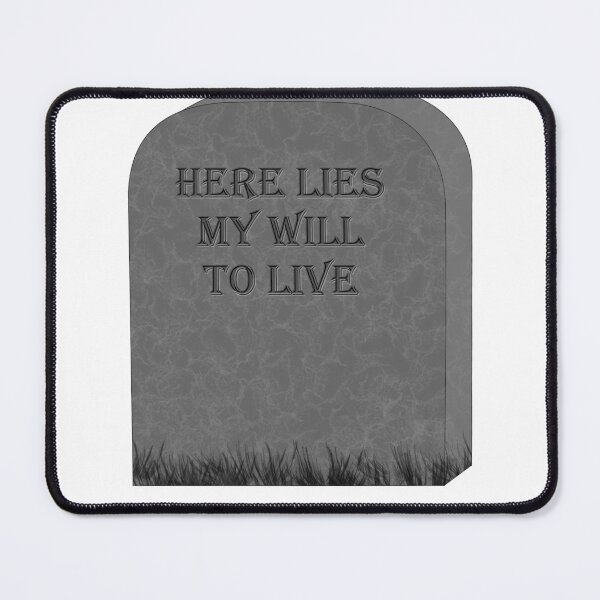 Item preview, Here lies my will to live designed and sold by KyttsyKrafts.