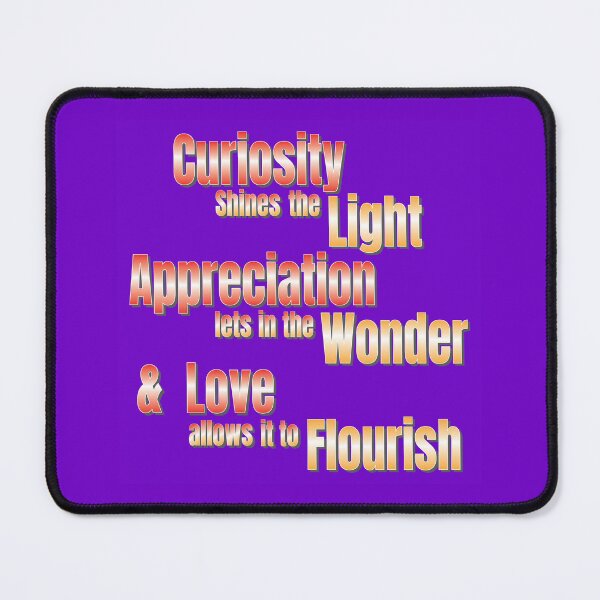 Item preview, Curiosity Appreciation and Love - Life Motivational Slogan designed and sold by Harlake.