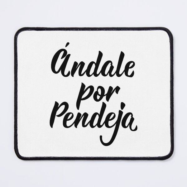 Item preview, Ándale por pendeja. Go for asshole - in Spanish designed and sold by pidzam4e.