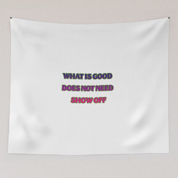 Item preview, What is good does not need show off  designed and sold by Lagwsal22.