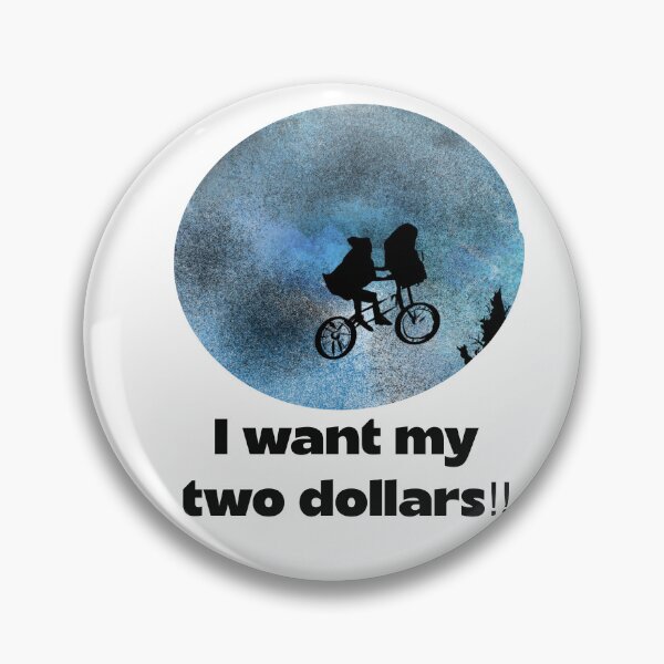 Item preview, I want my. Two dollars designed and sold by CharlieAns.