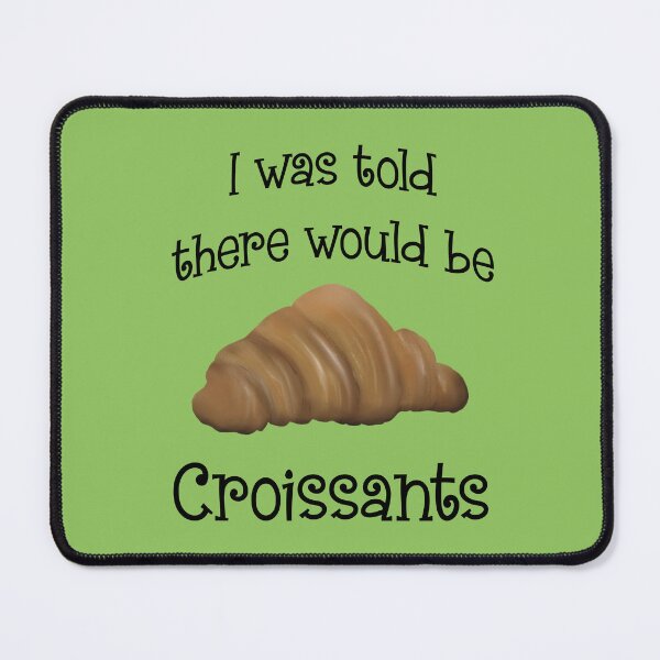 Item preview, They told me there would be croissants designed and sold by Martapp.