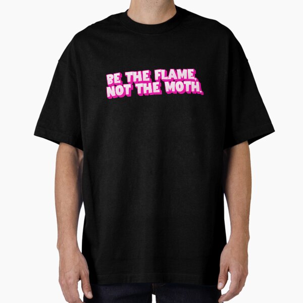 Item preview, Be The Flame Not The Moth designed and sold by ArtBreez.