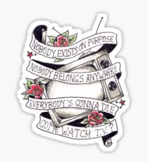 Nobody exists on purpose Sticker