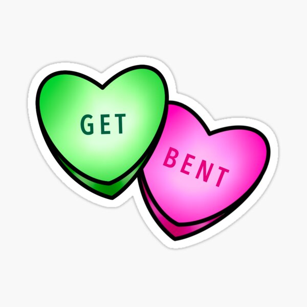 Anti-Valentine’s Candy - Get Bent Sticker