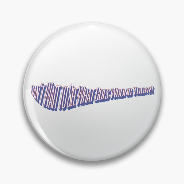 Item preview, Can't Wait to See What Goes Wrong Today! designed and sold by CraftedConcepts.