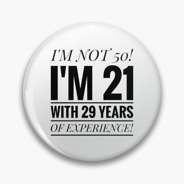 Item preview, I'm not 50! I'm 21 with 29 years of experience!  designed and sold by Jenny Meehan Art Prints and Patterns  .