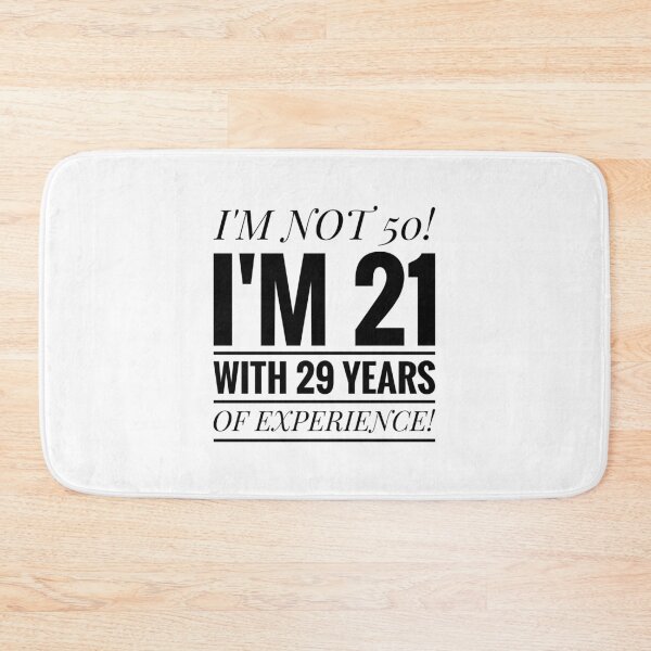 Item preview, I'm not 50! I'm 21 with 29 years of experience!  designed and sold by Jenny Meehan Art Prints and Patterns  .