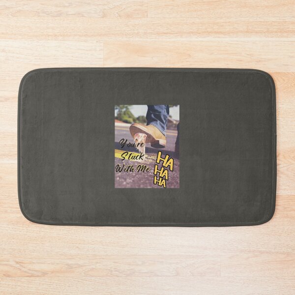 Item preview, You're Stuck With Me, HA HA HA designed and sold by Project Remission, LLC.