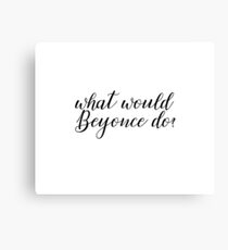 What Would Beyonce Do? Canvas Print