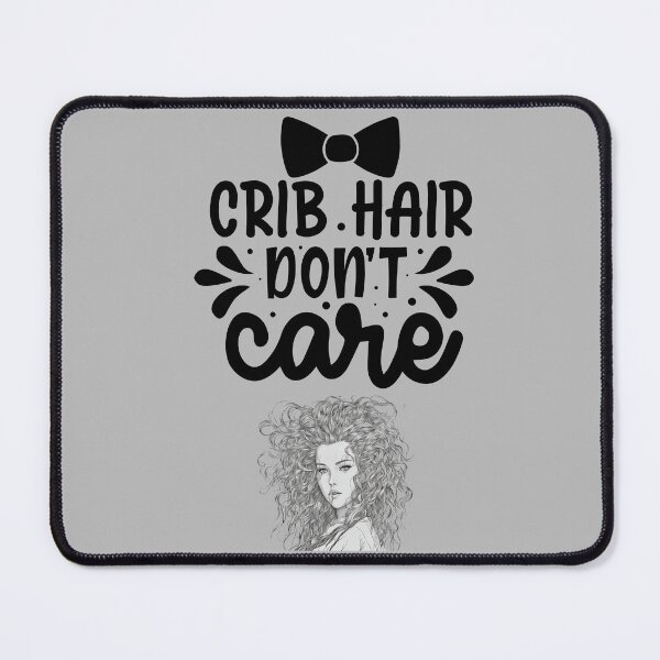 Item preview, Crib hair don't care designed and sold by Turionn.