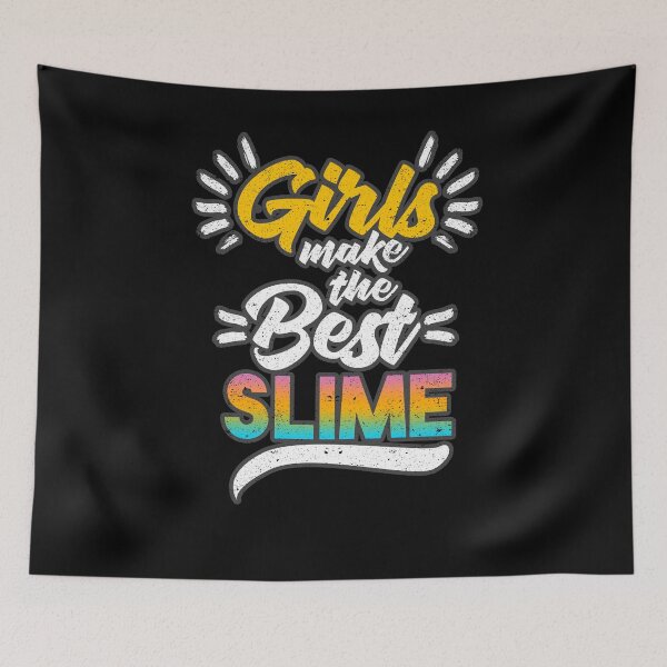 Item preview, Girls Make The Best Slime  designed and sold by Kieran Abbott.