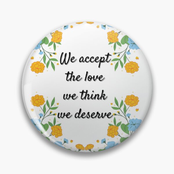 Item preview, Floral We Accept The Love We Think We Deserve designed and sold by Kwanita Kepe.