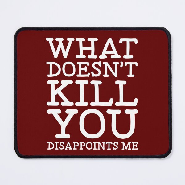 Item preview, What Doesn't Kill You - Funny Sarcastic Saying - Sarcastic Humor Quote designed and sold by WIZECROW.