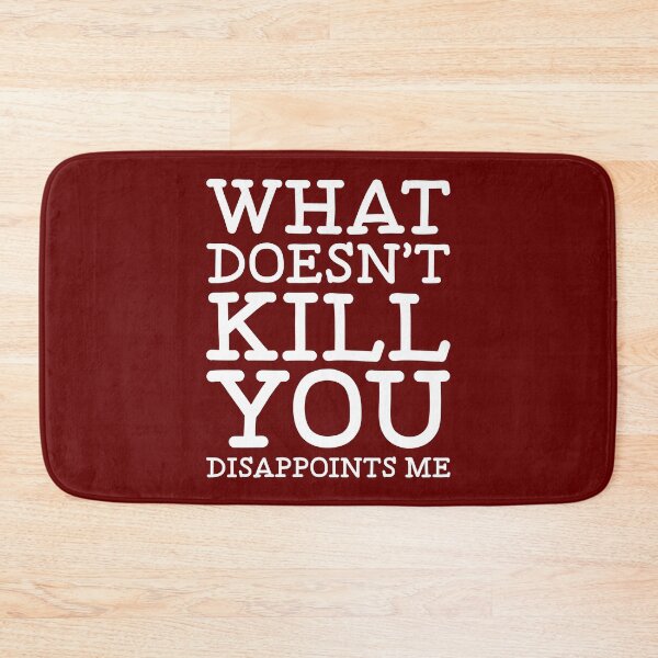 Item preview, What Doesn't Kill You - Funny Sarcastic Saying - Sarcastic Humor Quote designed and sold by WIZECROW.