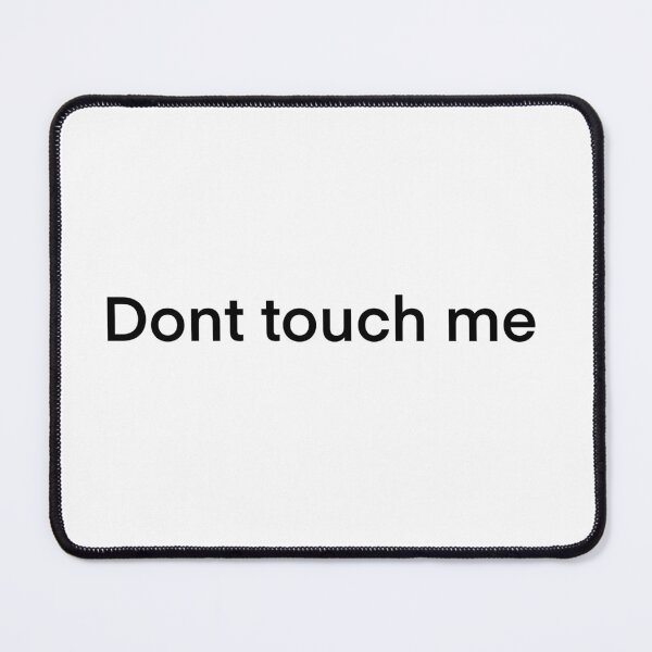 Item preview, Don’t touch me meme designed and sold by MilliesShoppe.
