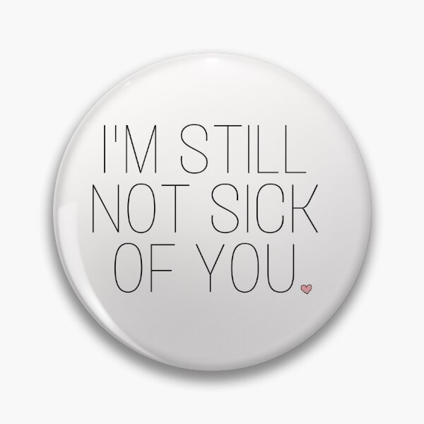 Item preview, I’m still not sick of you valentines day gift designed and sold by vyascreations.