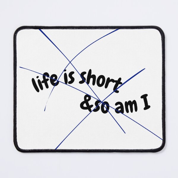 Item preview, life is short & so am I designed and sold by hamooood.