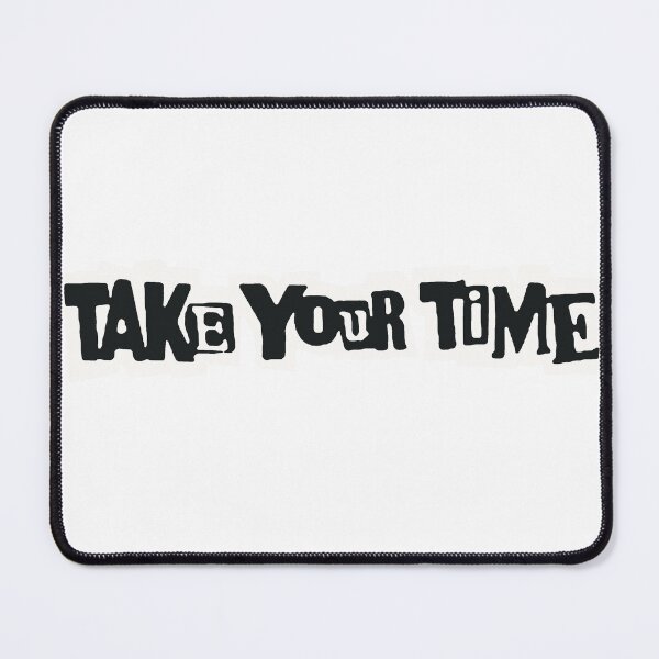 Item preview, Take Your Time designed and sold by schmolzzy.