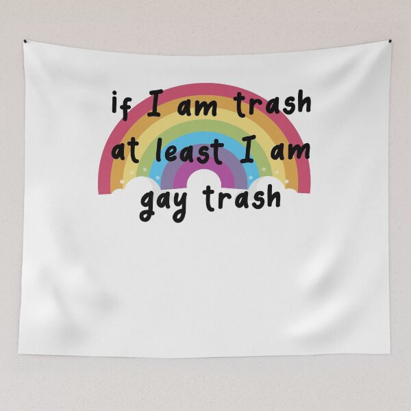 Item preview, If I Am Trash At Least I Am Gay Trash designed and sold by BritySpear.