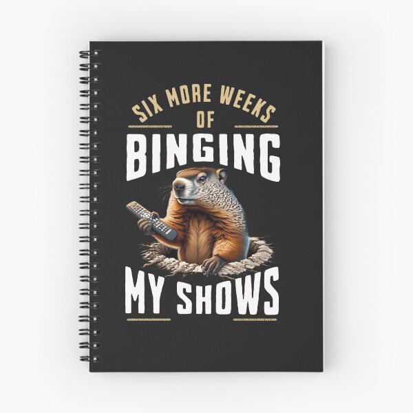 Item preview, Six More Weeks Of Binging My Shows Groundhog Graphic designed and sold by woormle.