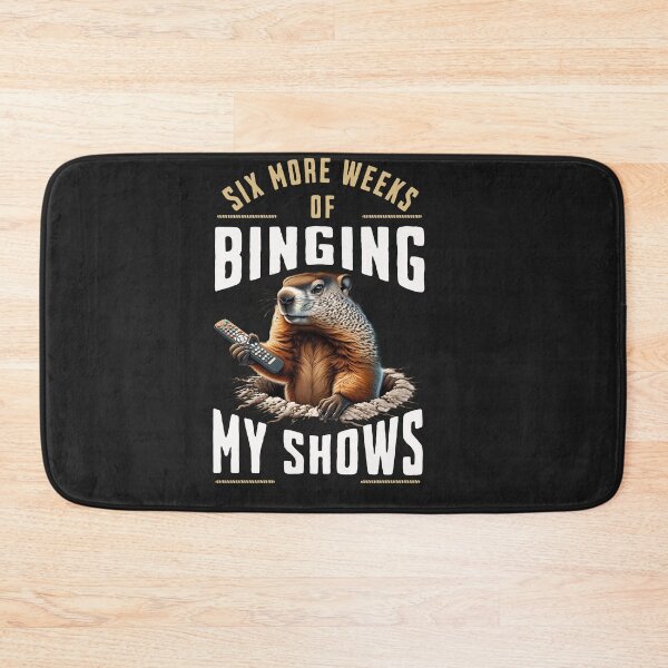 Item preview, Six More Weeks Of Binging My Shows Groundhog Graphic designed and sold by woormle.