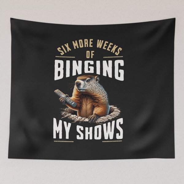 Item preview, Six More Weeks Of Binging My Shows Groundhog Graphic designed and sold by woormle.