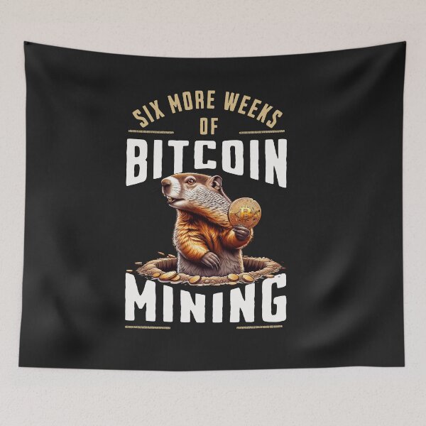 Item preview, Six More Weeks Of Bitcoin Mining Groundhog Day Design designed and sold by woormle.