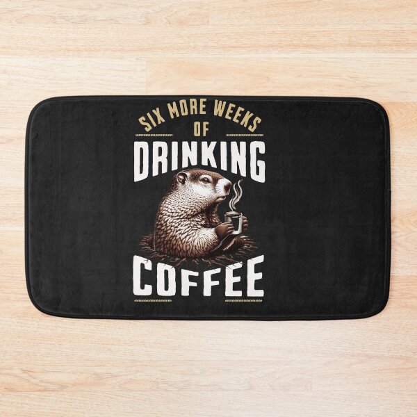 Item preview, Six More Weeks Of Drinking Coffee Groundhog Day Product designed and sold by woormle.