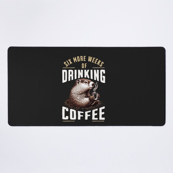 Item preview, Six More Weeks Of Drinking Coffee Groundhog Day Product designed and sold by woormle.