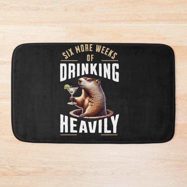 Item preview, Six More Weeks Of Drinking Heavily Groundhog Day Product  designed and sold by woormle.