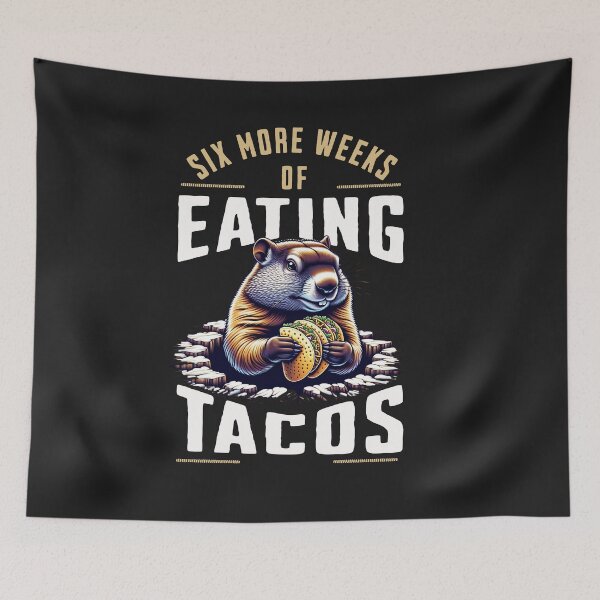 Item preview, Six More Weeks Of Eating Tacos Groundhog Day Design designed and sold by woormle.