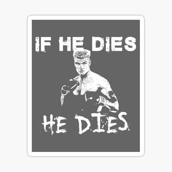 Item preview, If he dies, he dies designed and sold by justinasdau.