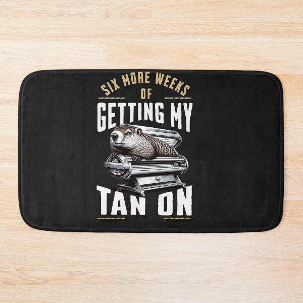 Item preview, Six More Weeks Of Getting My Tan On Groundhog Day Design designed and sold by woormle.