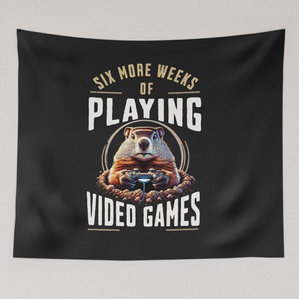 Item preview, Six More Weeks Of Video Games Gamer Groundhog Day Graphic designed and sold by woormle.