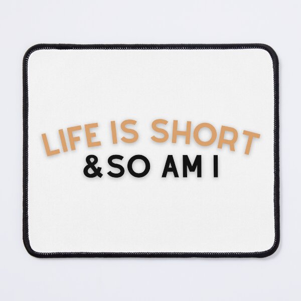 Item preview, life is short & so am I designed and sold by hamooood.