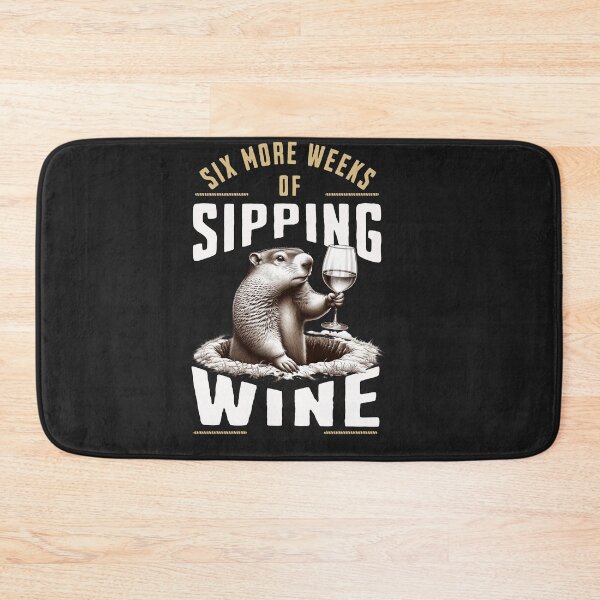 Item preview, Six More Weeks Of Sipping Wine Groundhog Day Print  designed and sold by woormle.