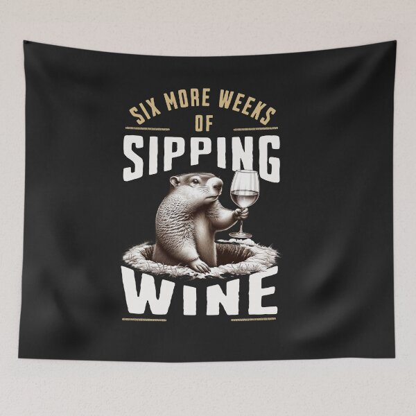 Item preview, Six More Weeks Of Sipping Wine Groundhog Day Print  designed and sold by woormle.
