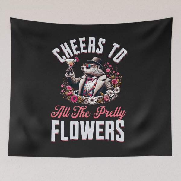 Item preview, Cheers To All The Pretty Flowers Spring Groundhog Graphic designed and sold by woormle.