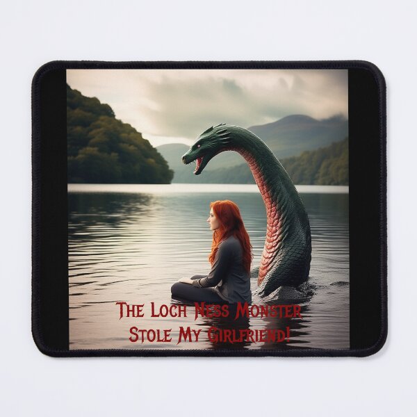 Item preview, Loch Ness Monster Stole My Girlfriend! designed and sold by FatCatStudios.