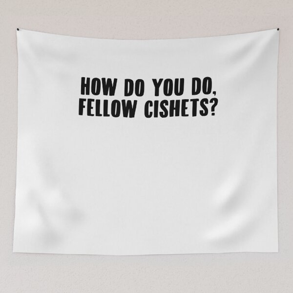 Item preview, how do you do fellow cishets? designed and sold by BritySpear.