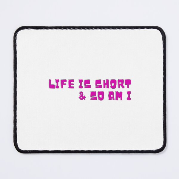 Item preview, Life is short and so am i designed and sold by TeeToop1.