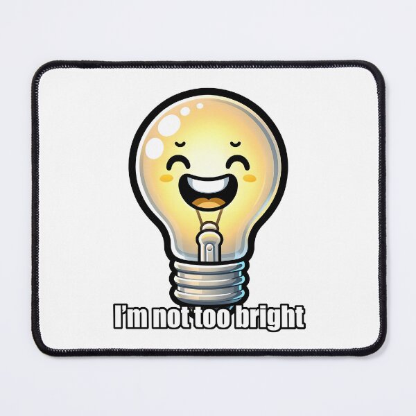 Item preview, I'm not too bright dim lightbulb designed and sold by StickaTime.