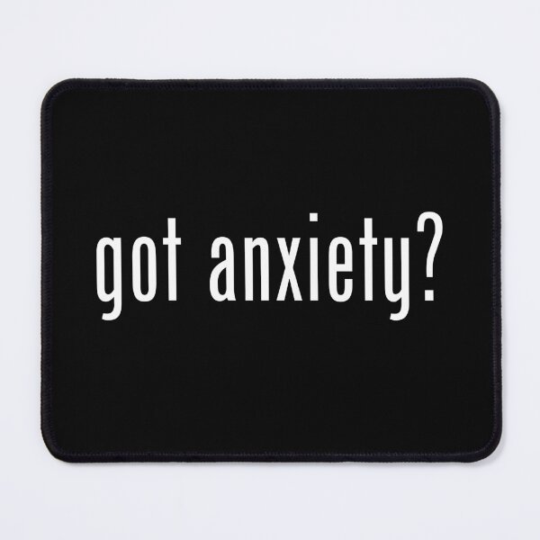 Item preview, Got Anxiety? designed and sold by twHistory.