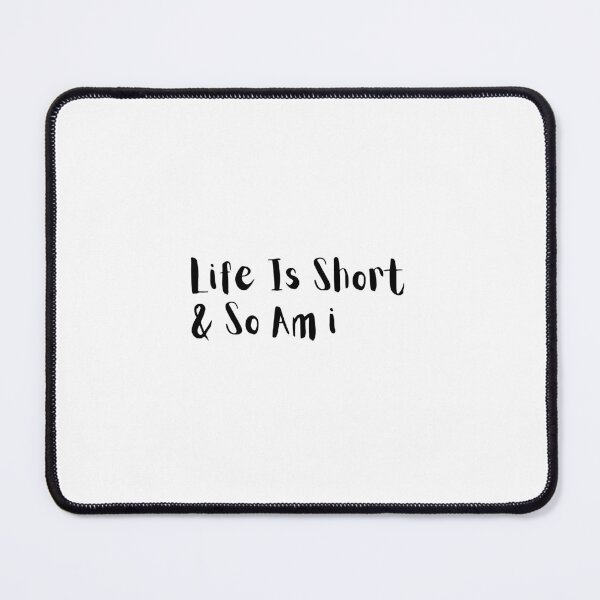 Item preview, Life is short and so am i designed and sold by TeeToop1.